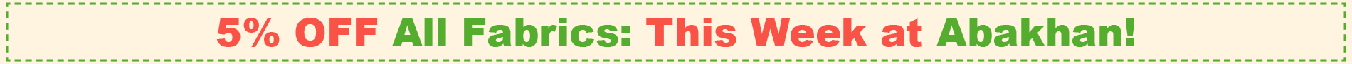 5% OFF All Fabrics - This Week at Abakhan