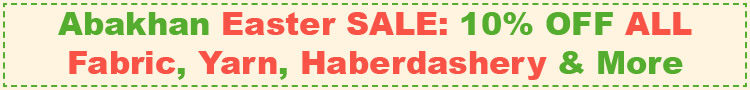 Abakhan Easter SALE - 10% OFF Yarn, Fabric, Haberdashery & More